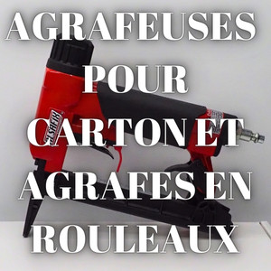 Agrafeuses pour cartons avec agrafes en rouleaux