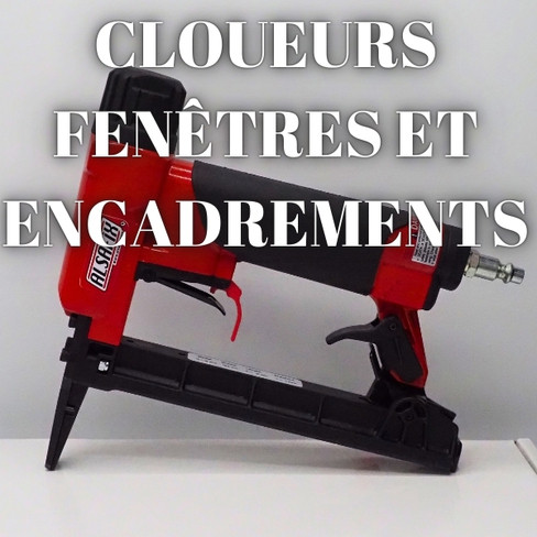 Cloueurs pour Fenêtres et Encadrements