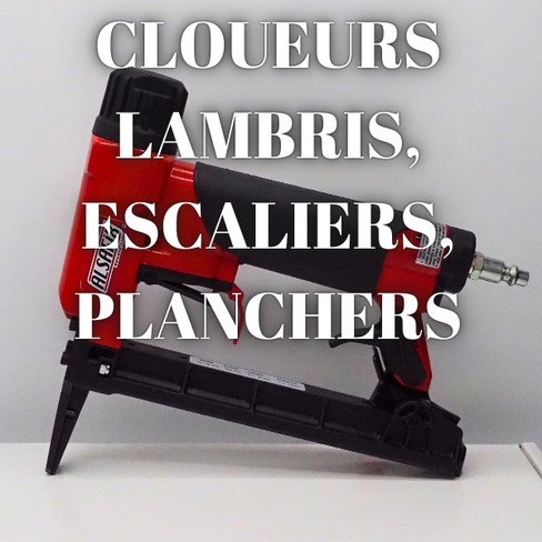 Cloueurs pour Lambris, Escaliers et Planchers